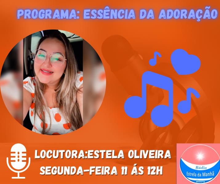 PROGRAMA A ESSENCIA DA ADORAÇÃO ( LOCUTORA ESTELA OLIVEIRA